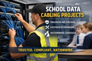 School Data Cabling Projects: DBS Compliance, Experience &amp; Nationwide Delivery